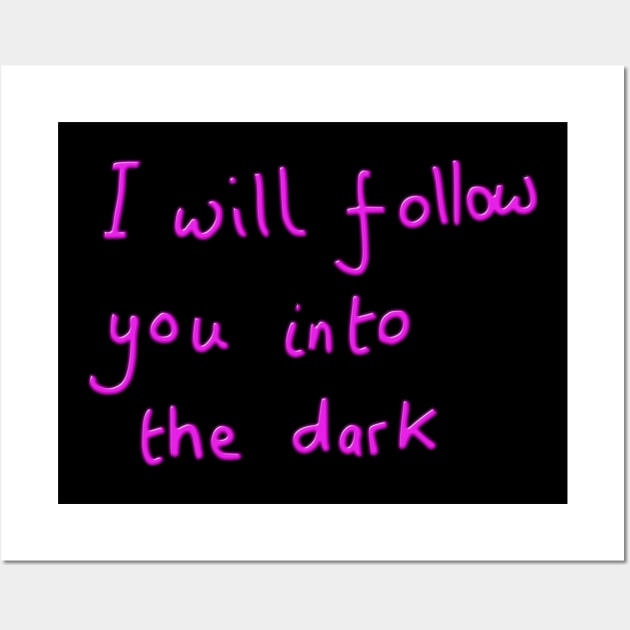 I will follow you into the dark Wall Art by DigillusionStudio